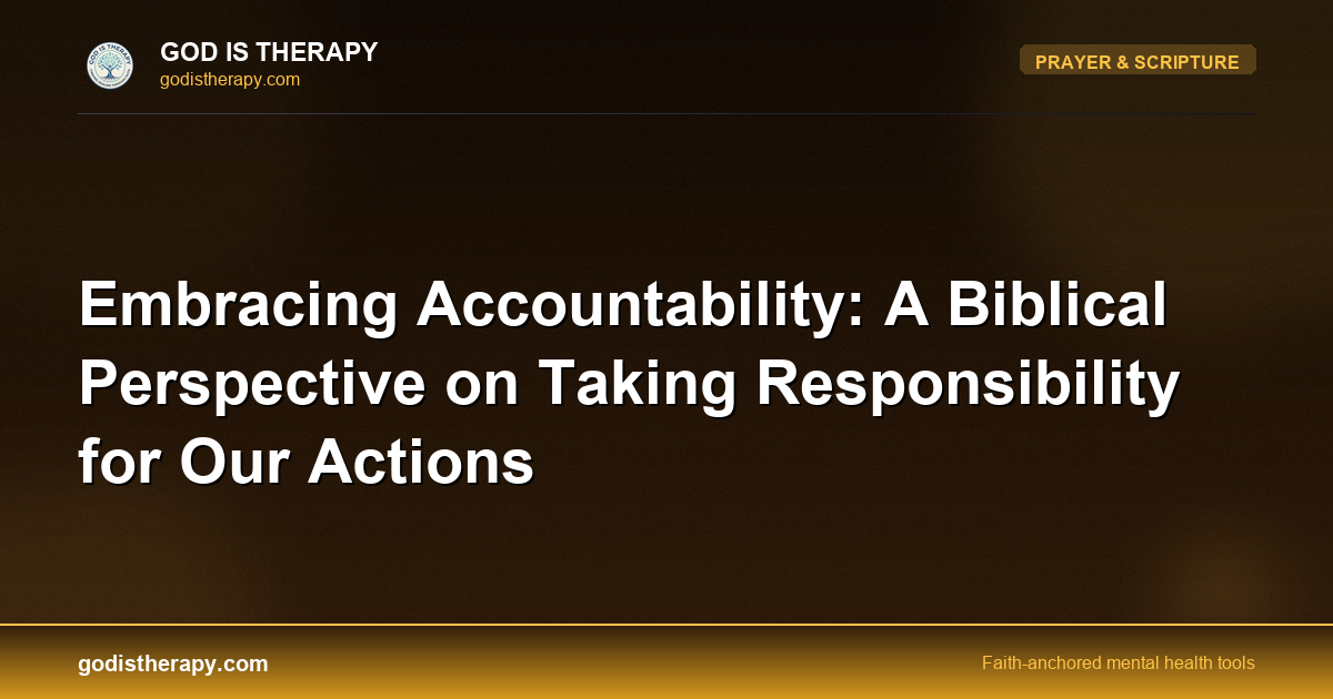 Embracing Accountability: A Biblical Perspective on Taking Responsibility for Our Actions