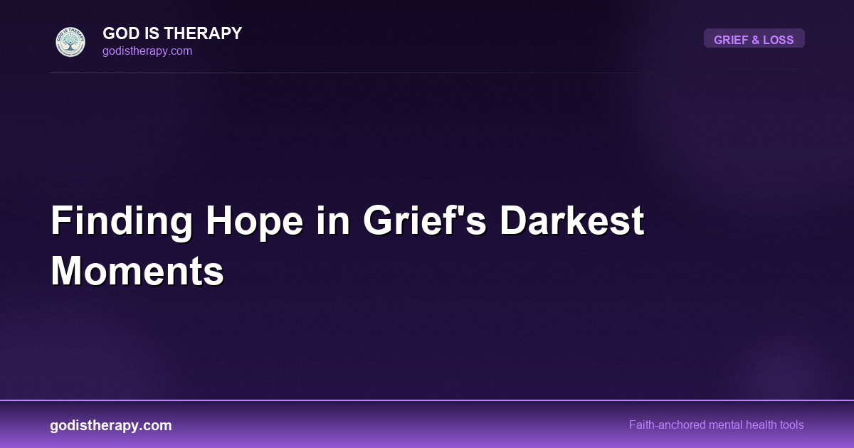 Finding Hope in Grief's Darkest Moments