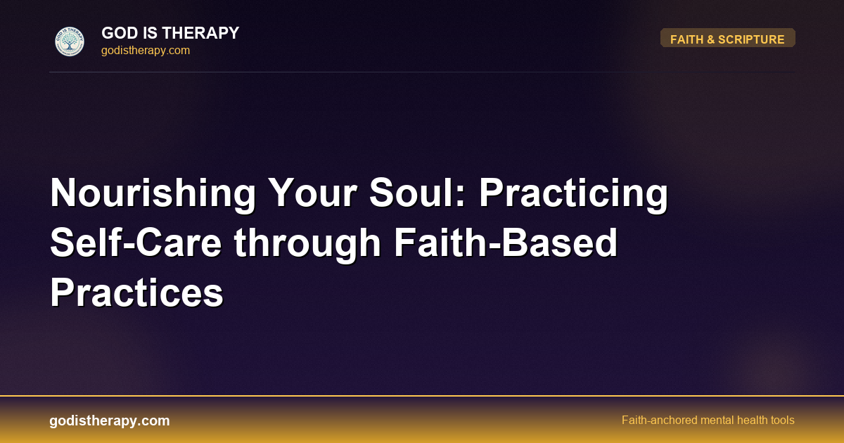 Nourishing Your Soul: Practicing Self-Care through Faith-Based Practices