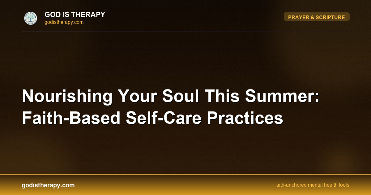 Nourishing Your Soul This Summer: Faith-Based Self-Care Practices