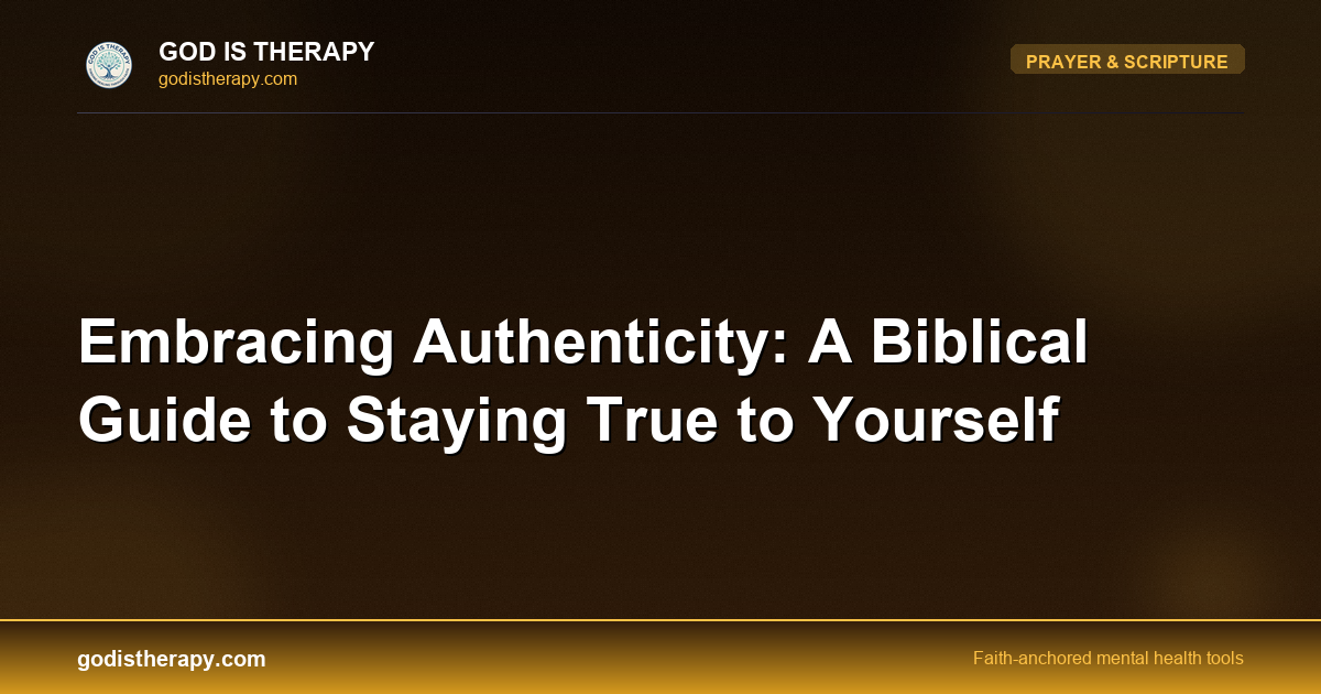Embracing Authenticity: A Biblical Guide to Staying True to Yourself